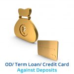 ODI/Term loan/Credit Card Against Deposits